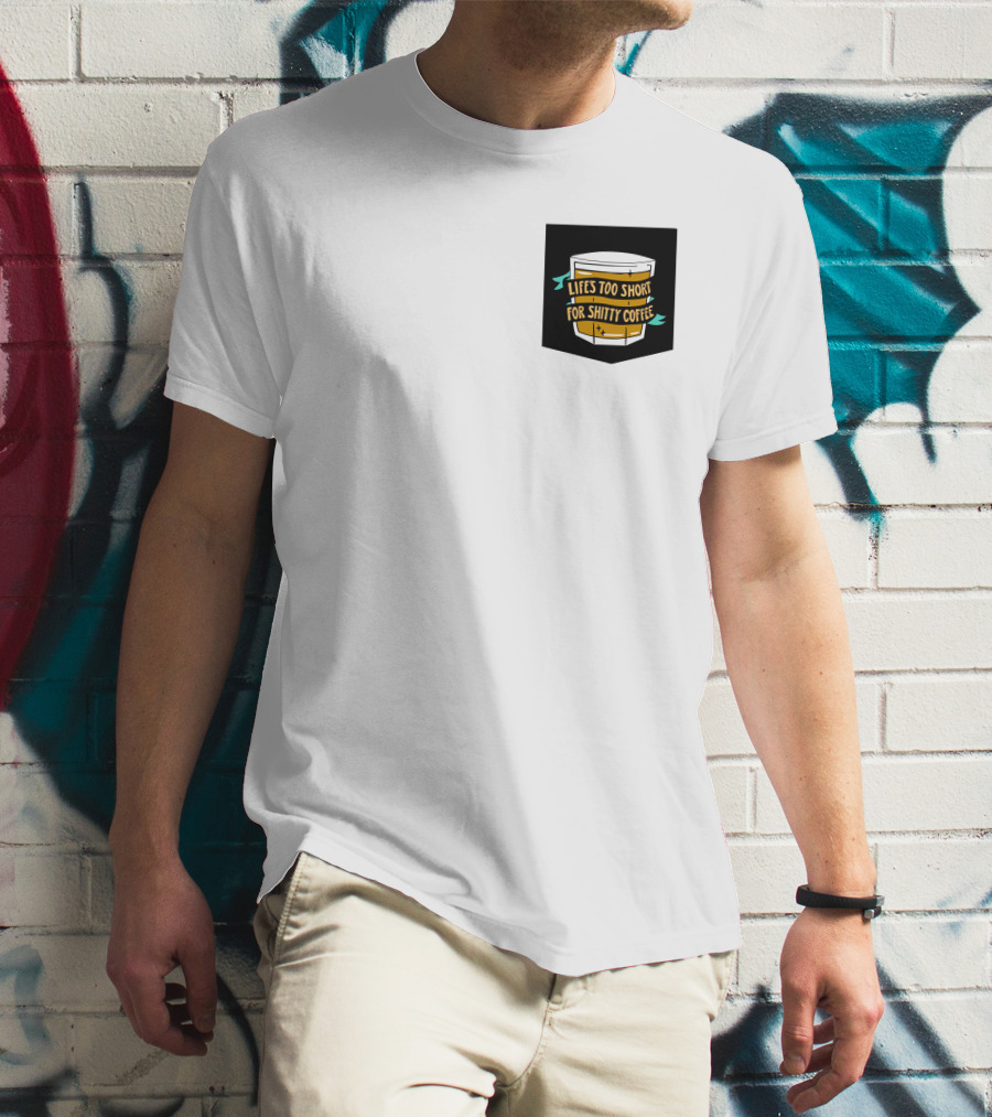 Lifes Too Short For Shitty Coffee Mug Banner T-Shirt