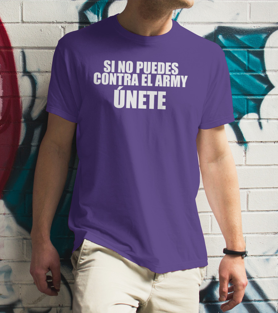 Si No Puedes Contra El Army Únete Bold Statement In White Text T-Shirt