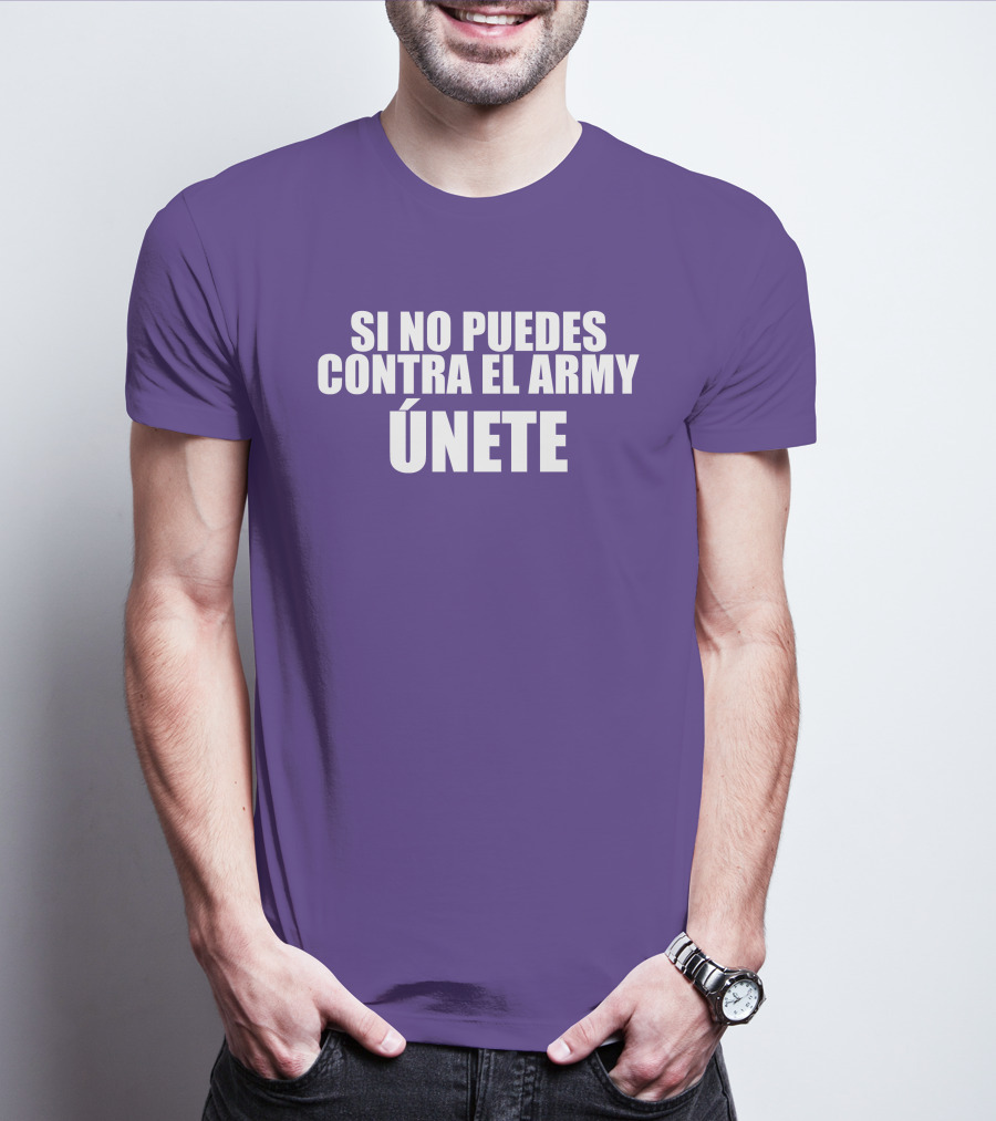 Si No Puedes Contra El Army Únete Bold Statement In White Text T-Shirt