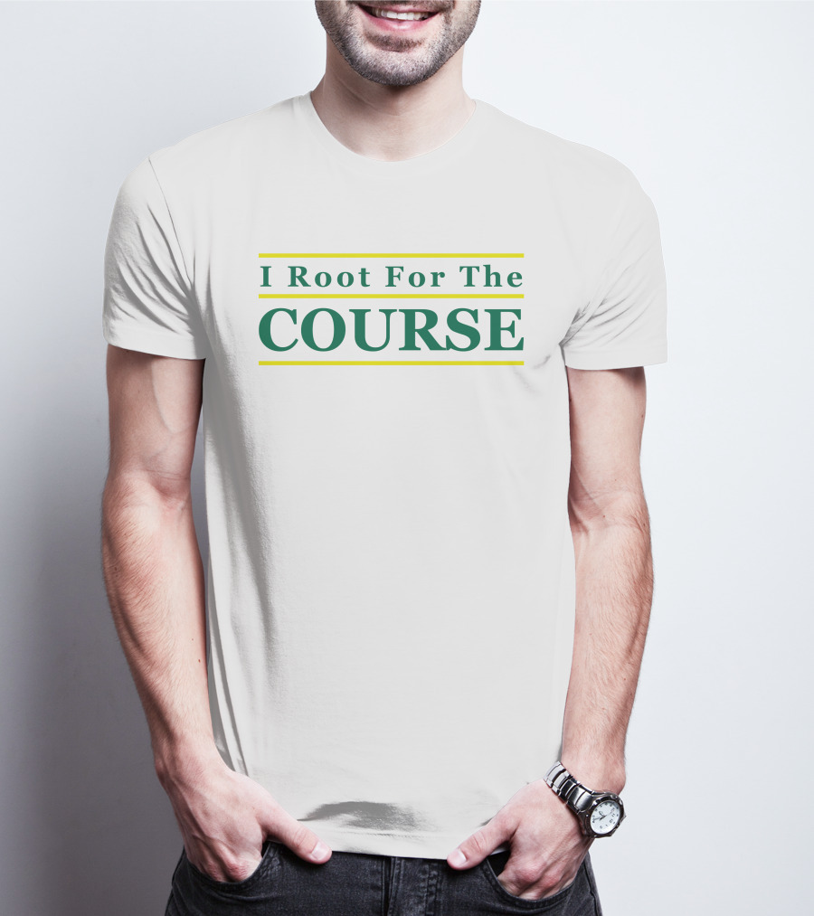 I Root For The Course Golf Enthusiast T-Shirt