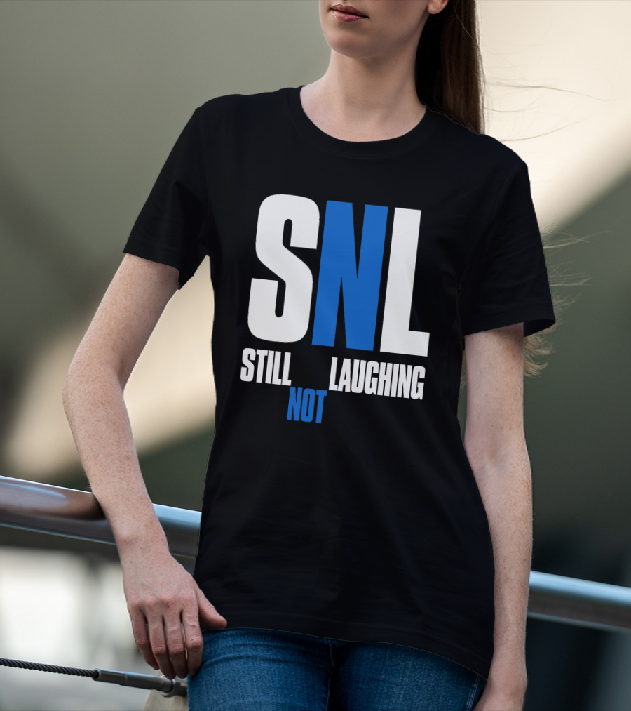 SNL Still Not Laughing T-Shirt