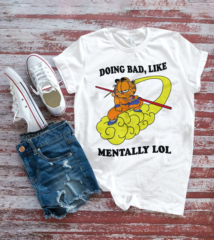 Doing Bad Like Mentally Lol Garfield Meets Dragon Ball Crossover T-Shirt