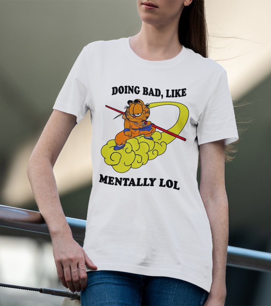Doing Bad Like Mentally Lol Garfield Meets Dragon Ball Crossover T-Shirt