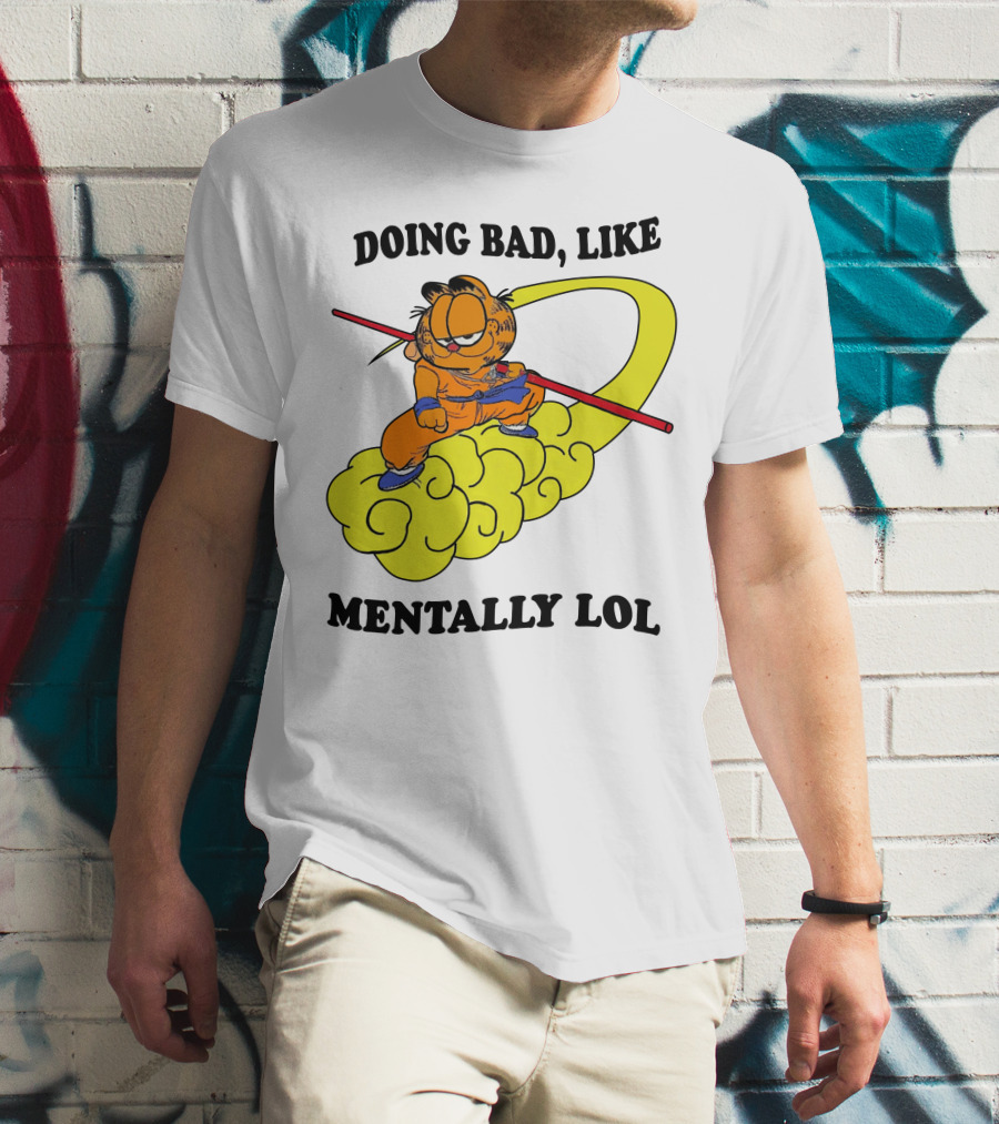 Doing Bad Like Mentally Lol Garfield Meets Dragon Ball Crossover T-Shirt