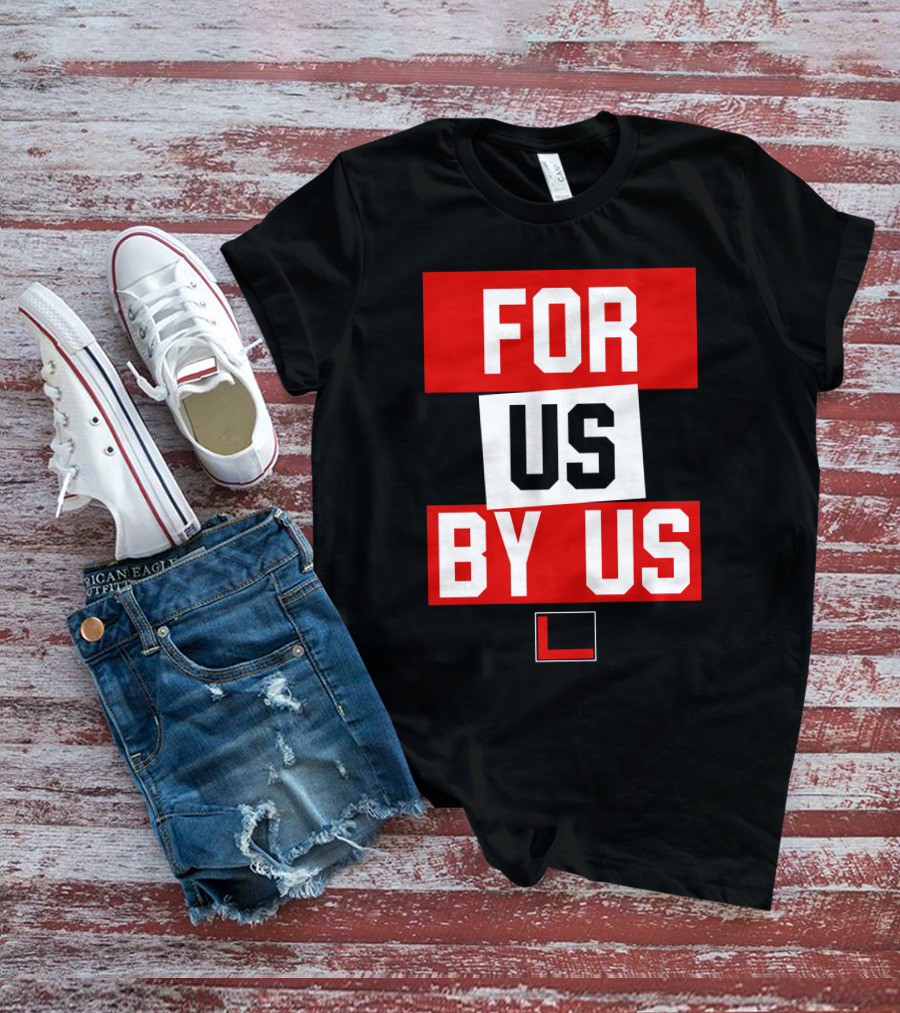 FOR US BY US L T-Shirt