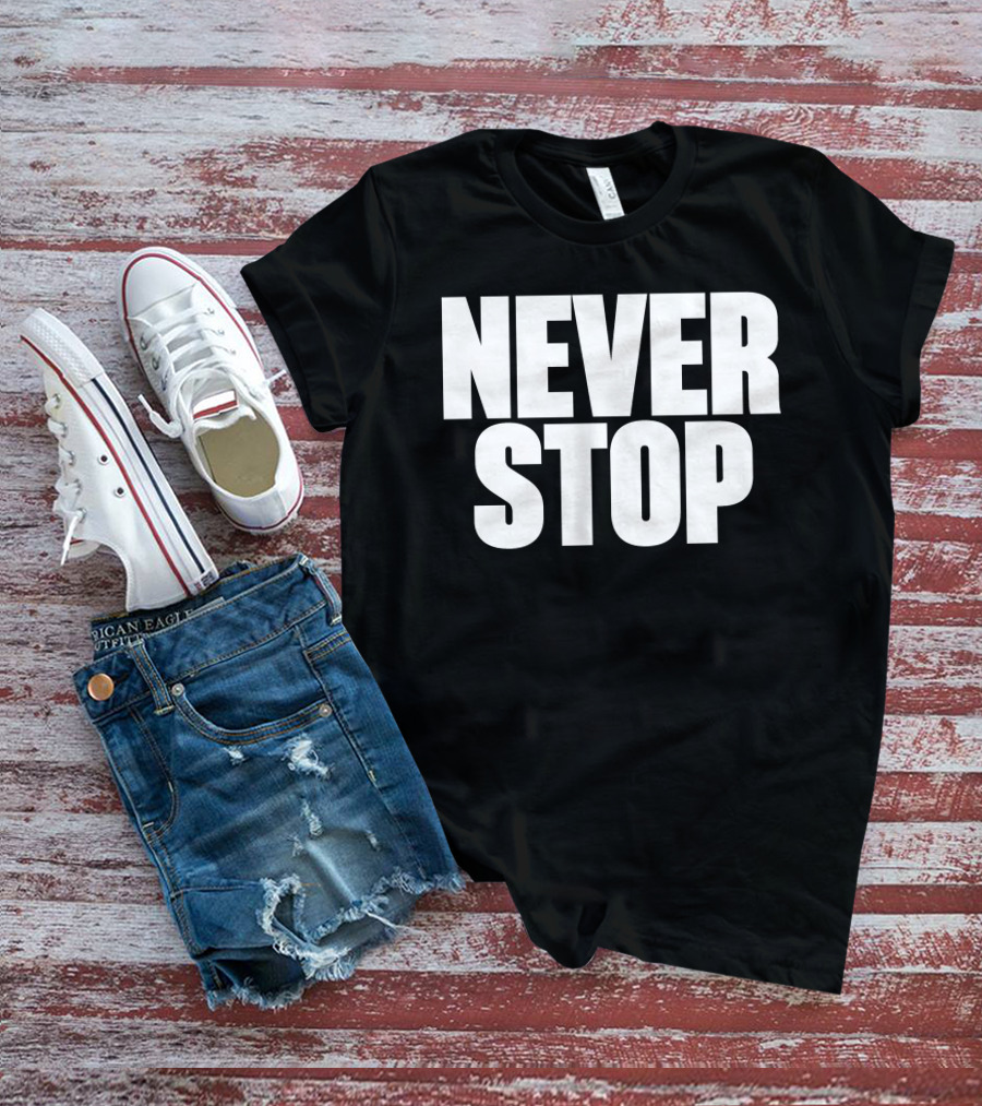 NEVER STOP Motivational T-Shirt