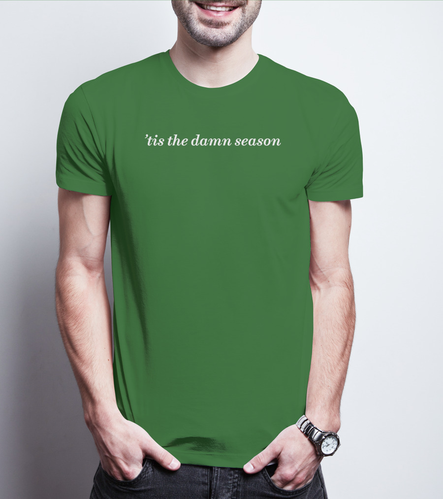 Tis The Damn Season Mark Taylor Green Textile T-Shirt