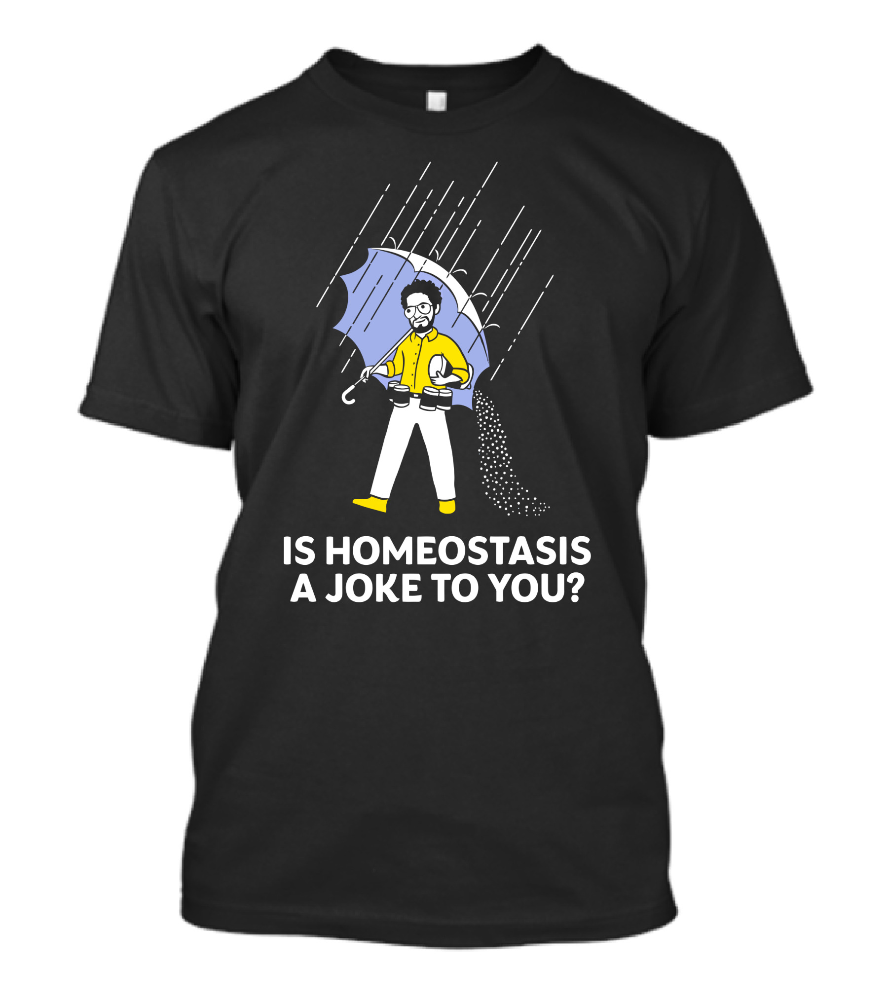 Is Homeostasis A Joke To You Rain Guy Holding Umbrella Balancing Cups T-Shirt