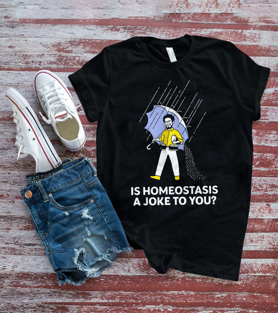 Is Homeostasis A Joke To You Rain Guy Holding Umbrella Balancing Cups T-Shirt