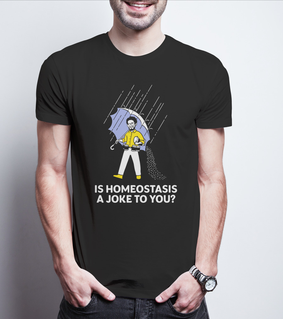 Is Homeostasis A Joke To You Rain Guy Holding Umbrella Balancing Cups T-Shirt