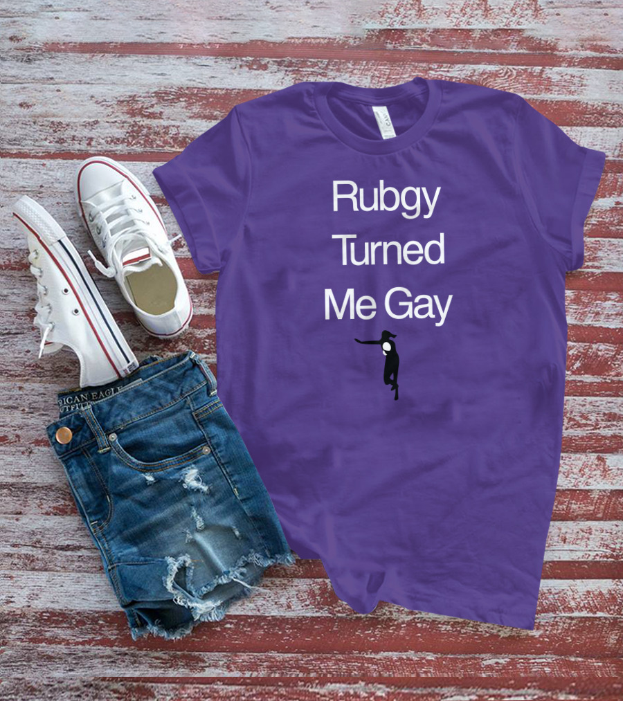 Rubgy Turned Me Gay T-Shirt