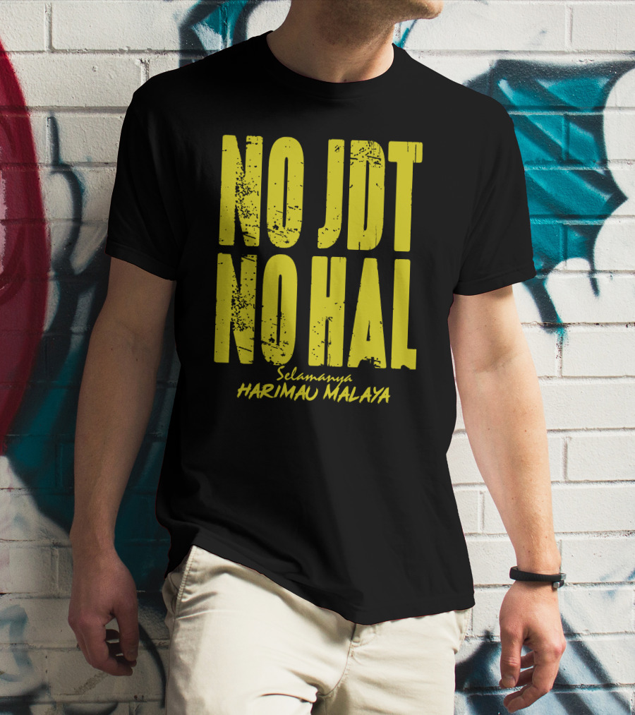 No Jdt No Hal Selamanya Harimau Malaya Football Enthusiast T-Shirt