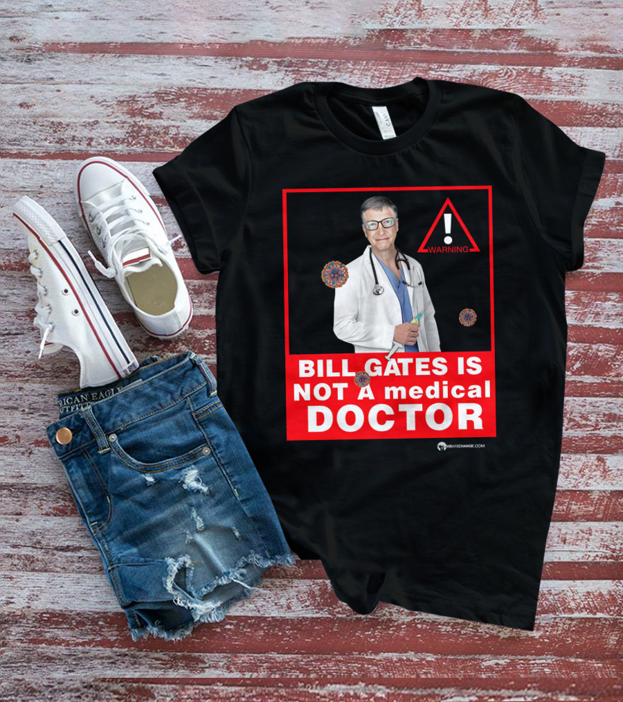 Bill Gates Is Not A Medical Doctor Warning Image With Virus Icons T-Shirt