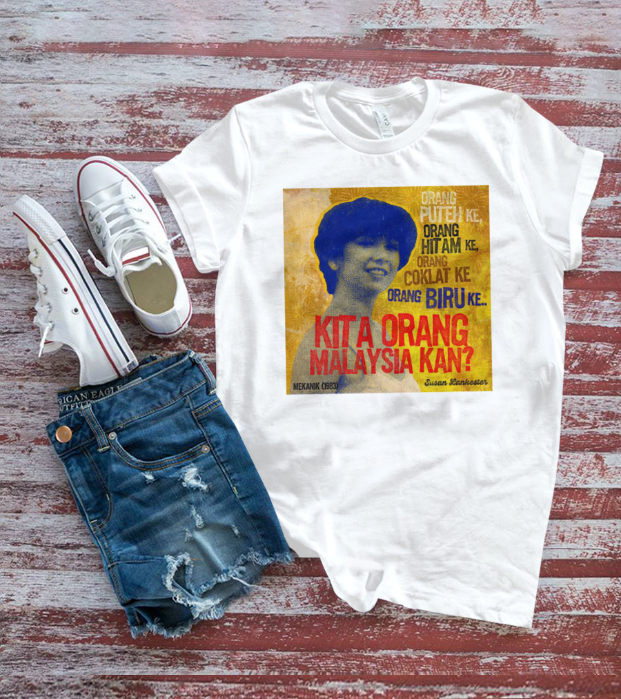 Orang Putih Hitam Coklat Biru Kita Orang Malaysia Kan Mekanik 1983 Susan Lankester T-Shirt
