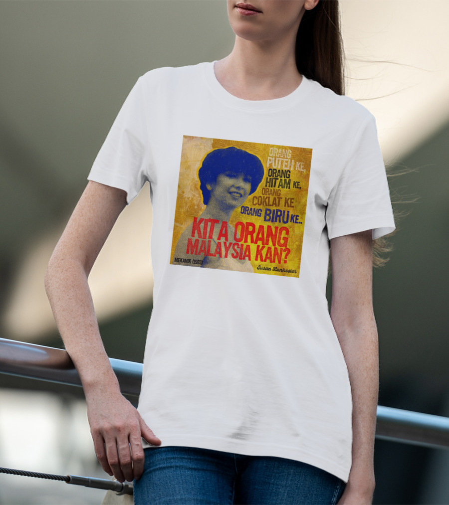 Orang Putih Hitam Coklat Biru Kita Orang Malaysia Kan Mekanik 1983 Susan Lankester T-Shirt