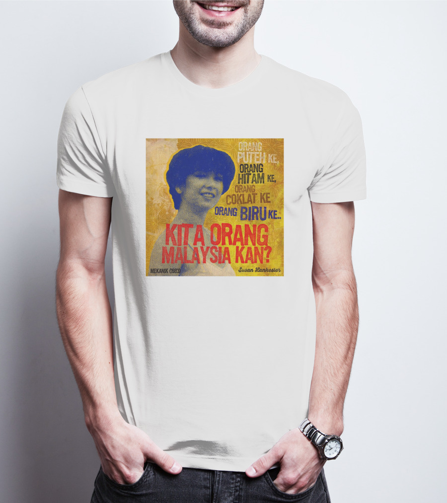Orang Putih Hitam Coklat Biru Kita Orang Malaysia Kan Mekanik 1983 Susan Lankester T-Shirt