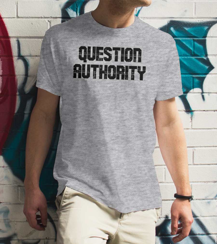Question Authority T-Shirt