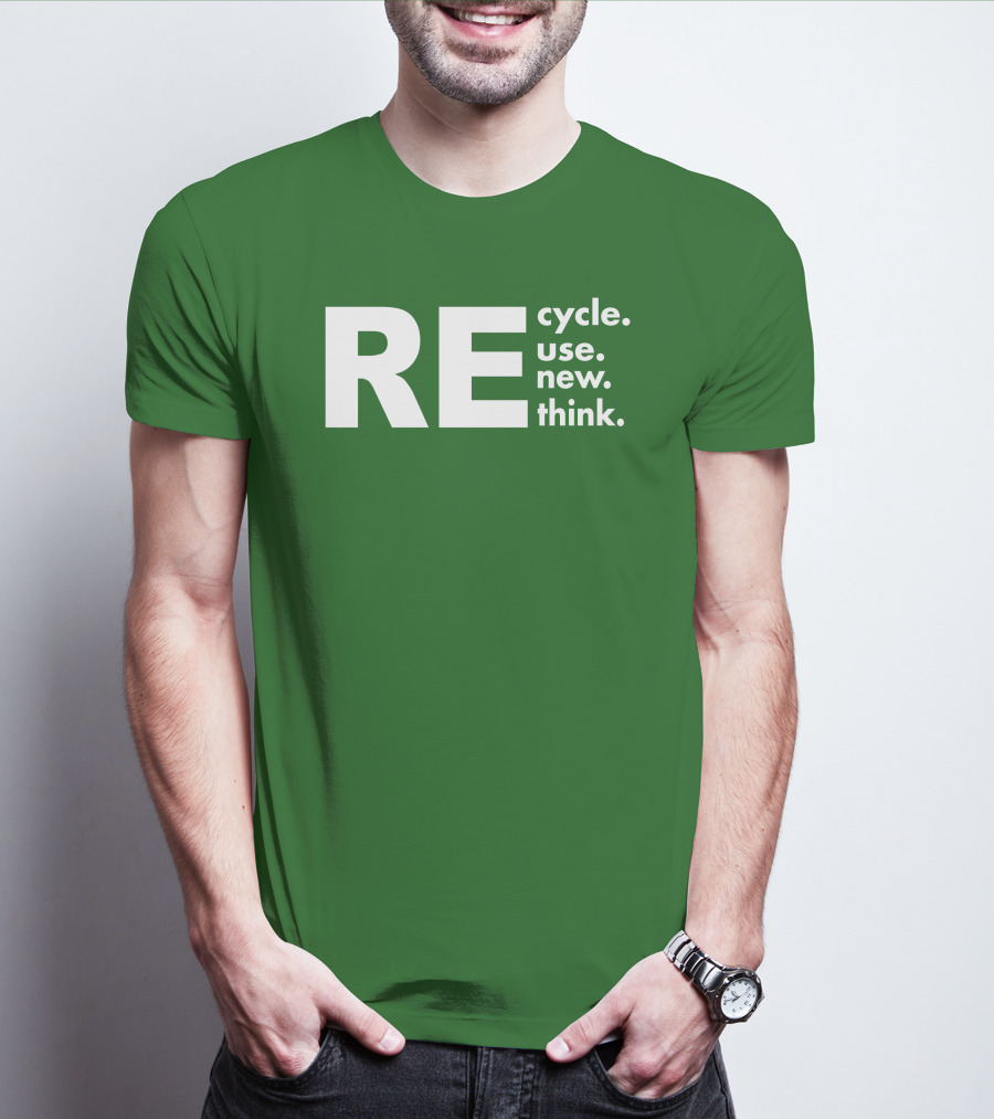 REcycle REuse REnew REthink T-Shirt