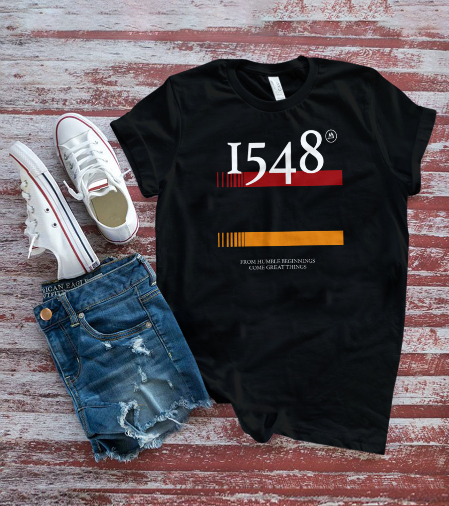 1548 Flag From Humble Beginnings Come Great Things T-Shirt