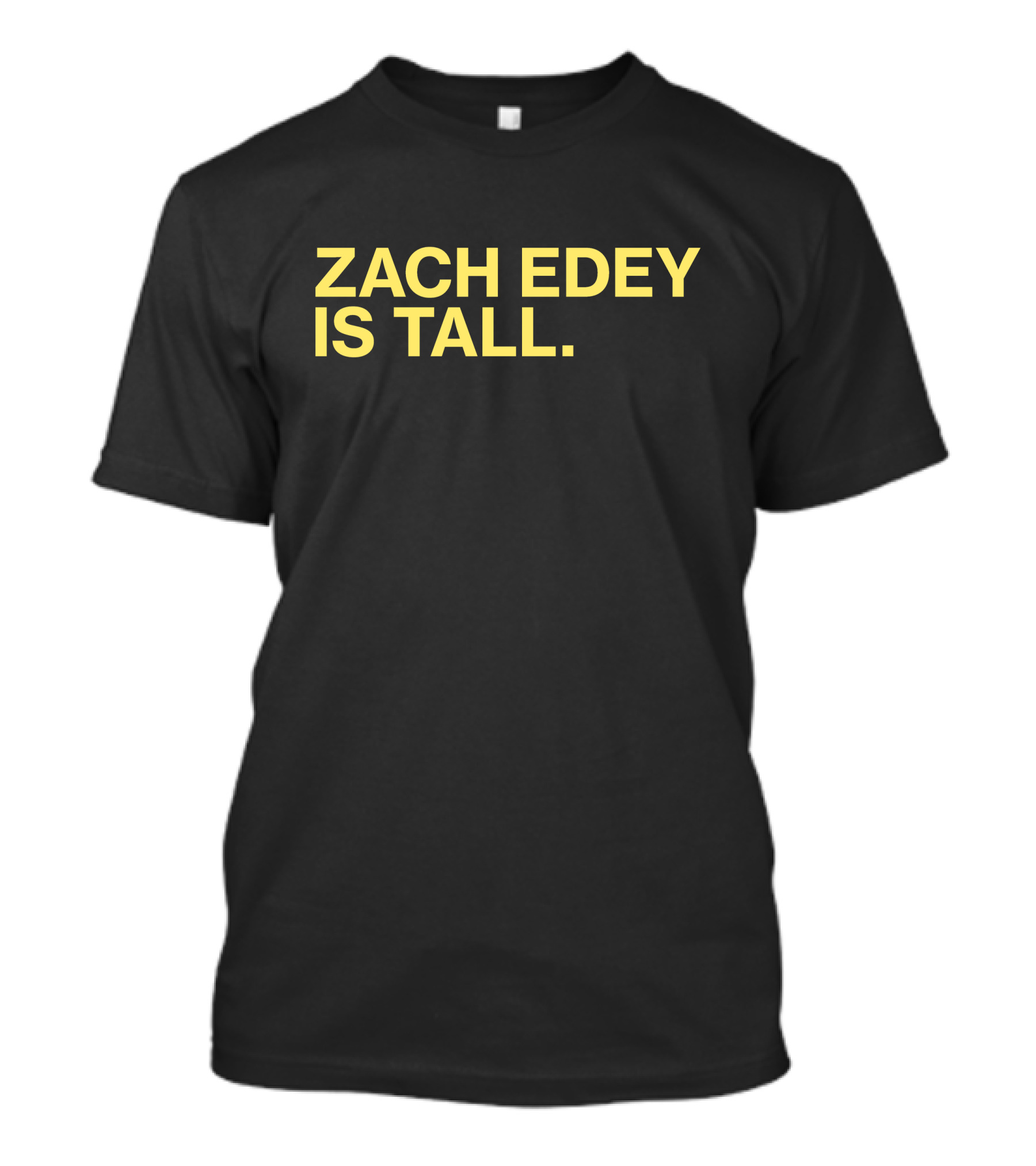 Zach Edey Is Tall T-Shirt