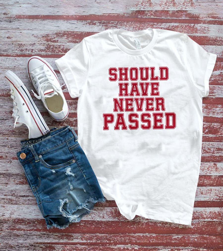 Should Have Never Passed Football Sports Humor T-Shirt