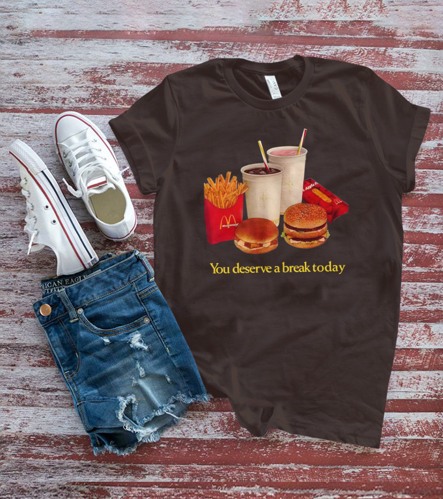 McDonald's You Deserve A Break Today Fries Burgers Drinks T-Shirt