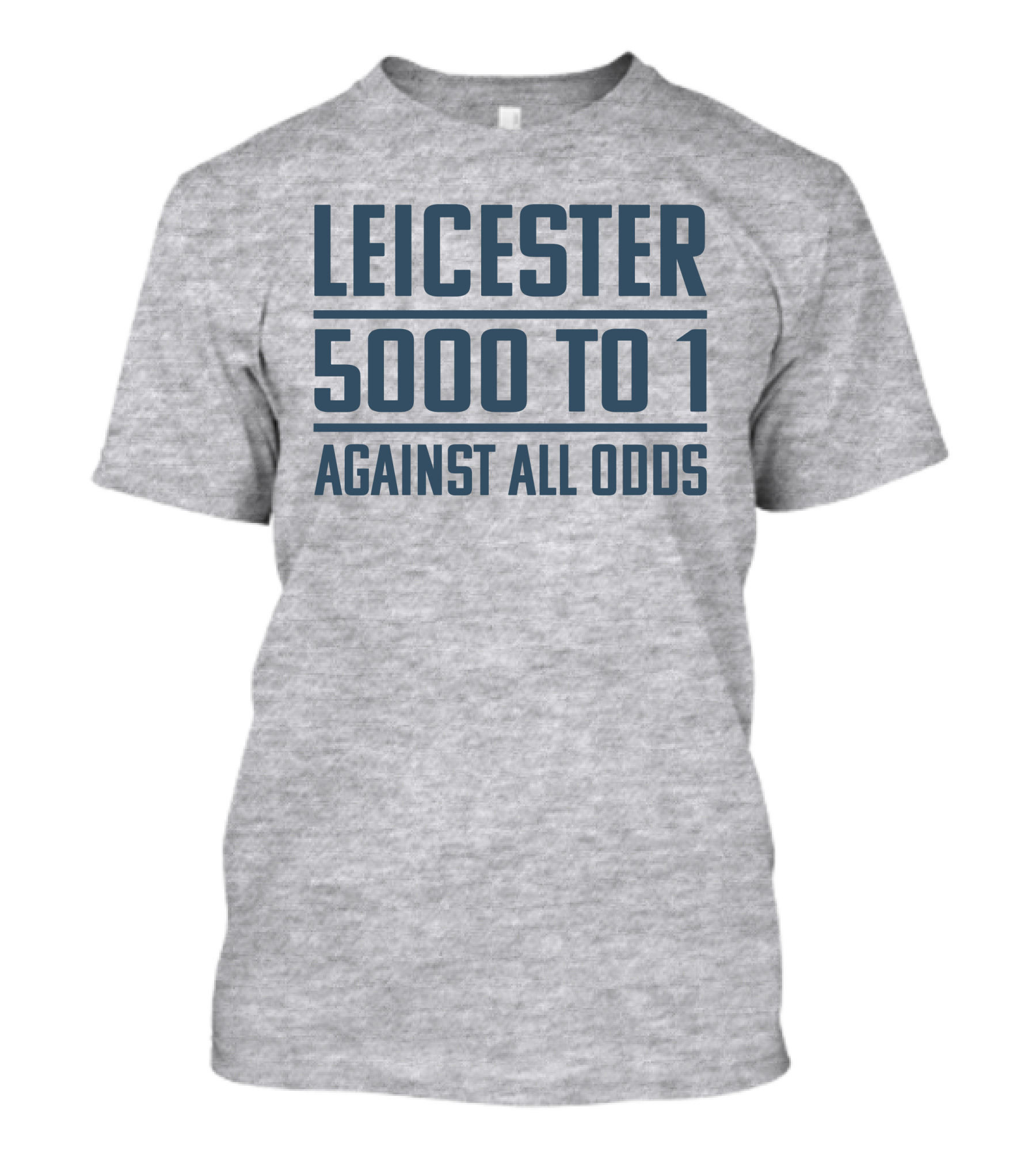 Leicester 5000 To 1 Against All Odds Premier League Victory T-Shirt
