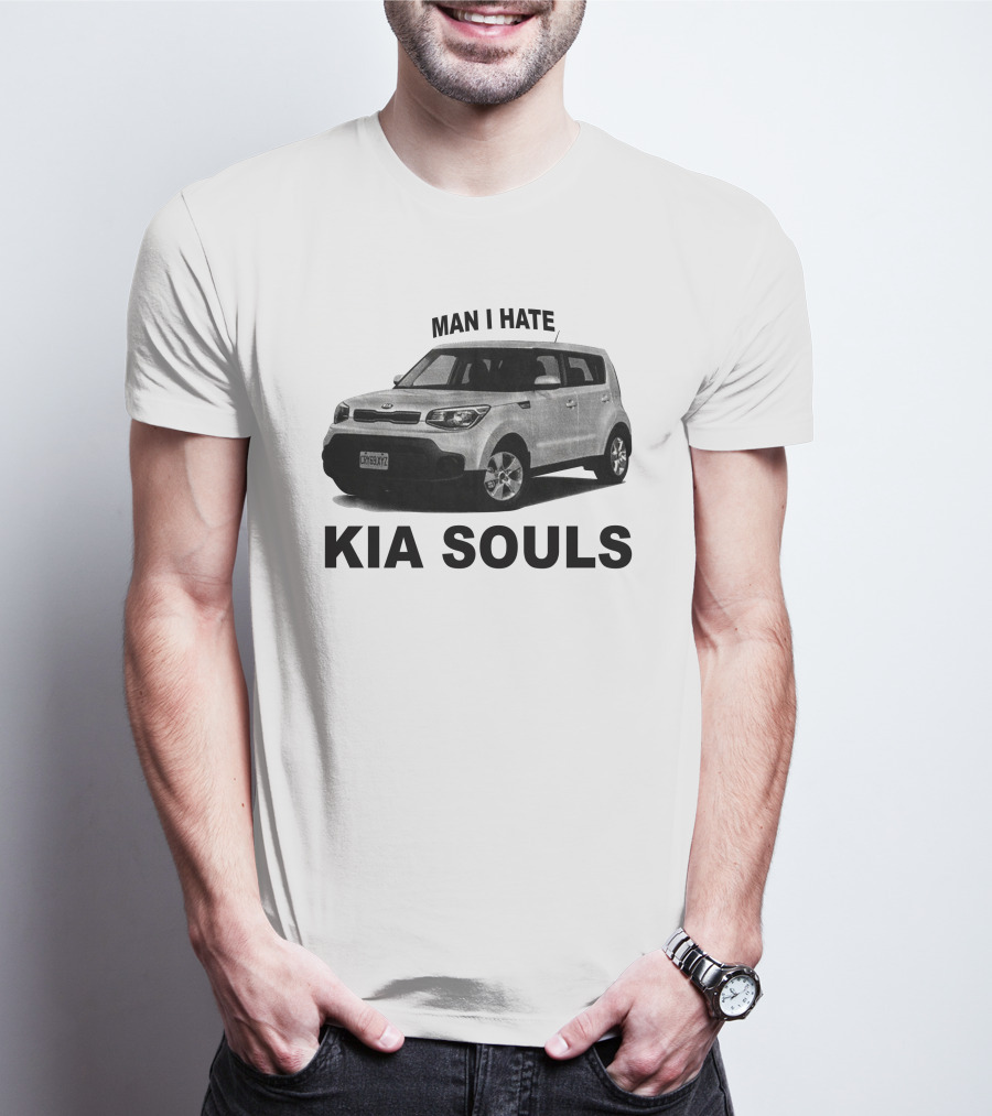 Man I Hate KIA Souls T-Shirt