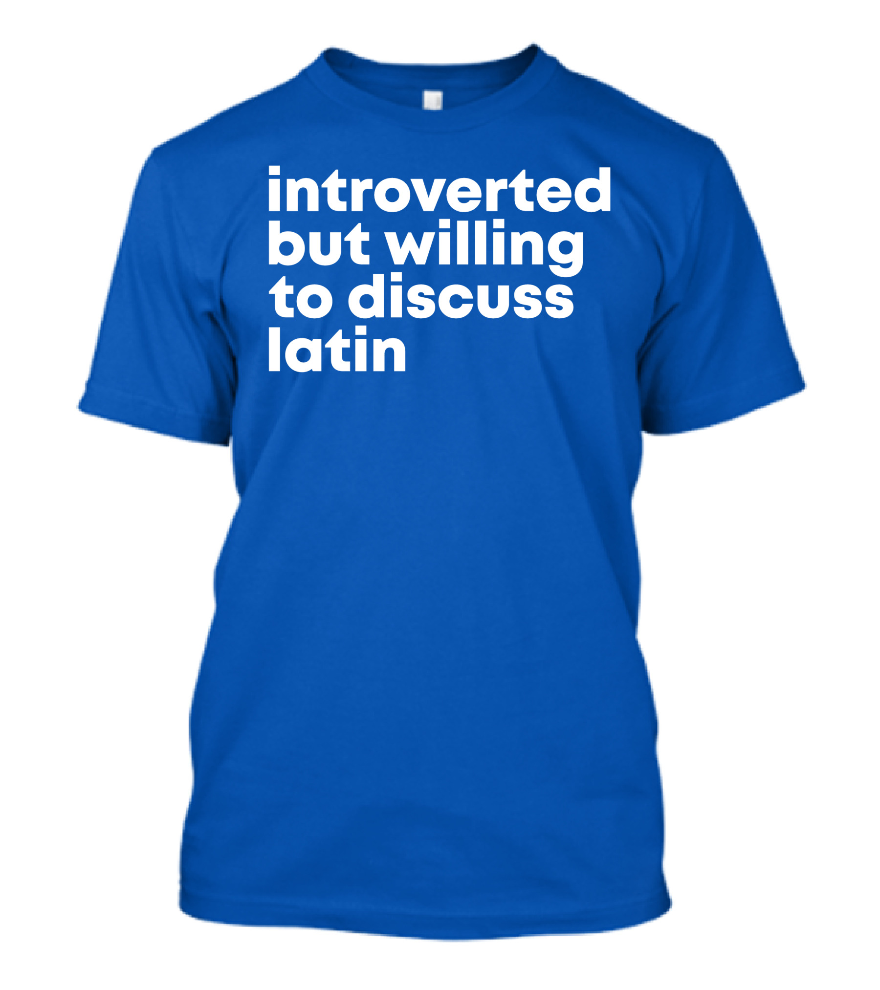 Introverted But Willing To Discuss Latin Blue T-Shirt