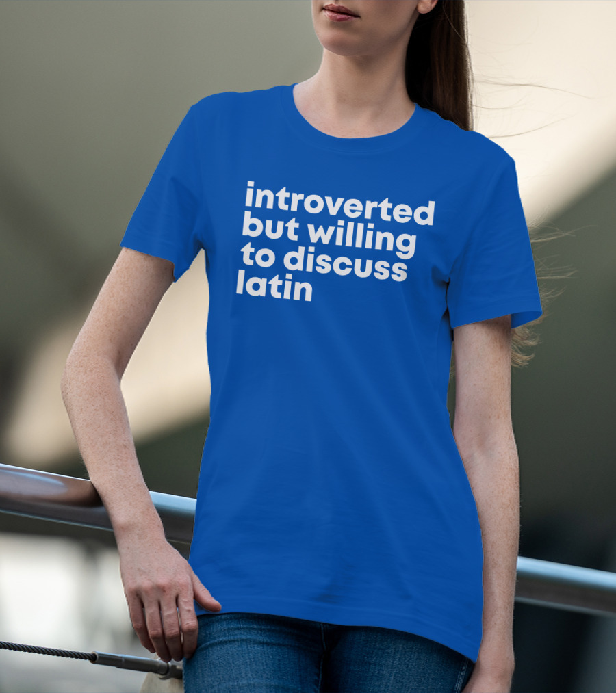 Introverted But Willing To Discuss Latin Blue T-Shirt