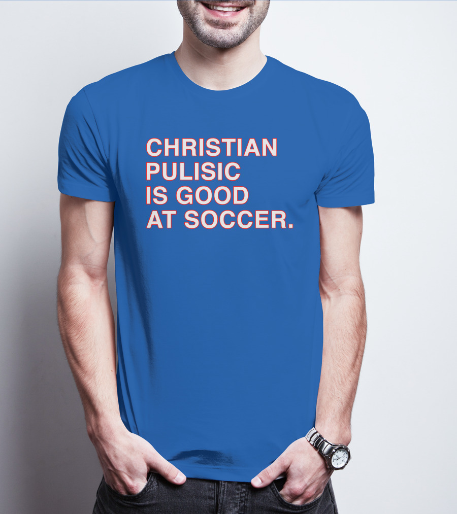 Christian Pulisic Is Good At Soccer Soccer Player Praise Enthusiast T-Shirt