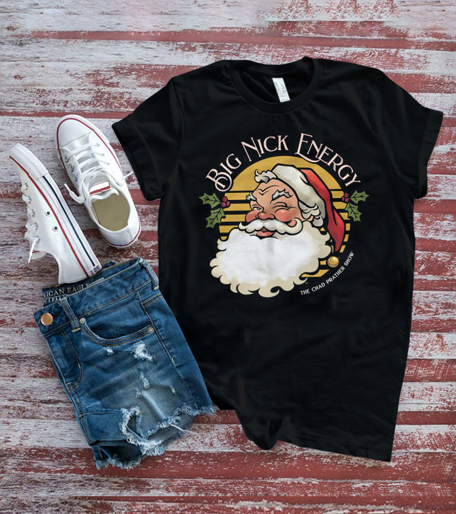 Big Nick Energy The Chad Prather Show Santa Claus Holiday Decor T-Shirt