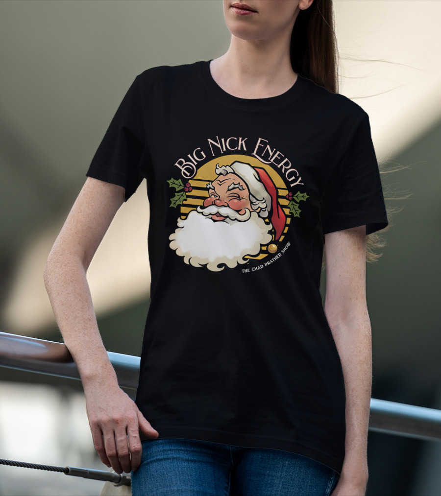 Big Nick Energy The Chad Prather Show Santa Claus Holiday Decor T-Shirt