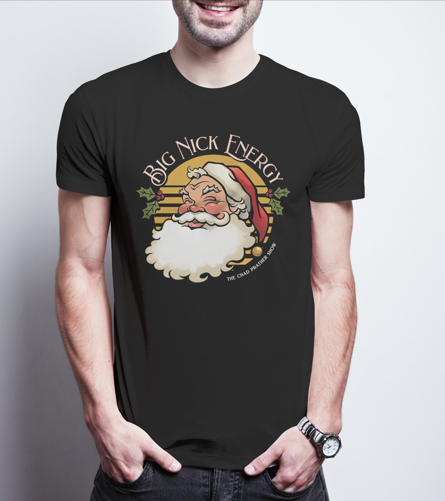 Big Nick Energy The Chad Prather Show Santa Claus Holiday Decor T-Shirt