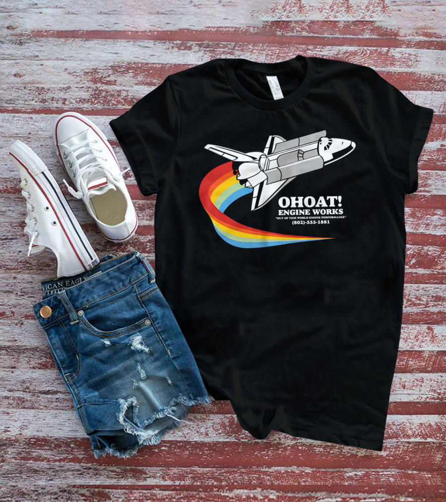 Ohoat Engine Works Out Of This World Engine Performance Shuttle Rainbow (802) 555-1881 T-Shirt