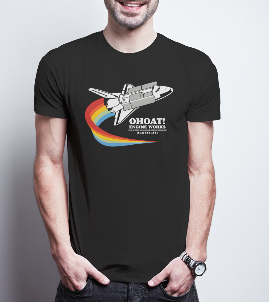 Ohoat Engine Works Out Of This World Engine Performance Shuttle Rainbow (802) 555-1881 T-Shirt