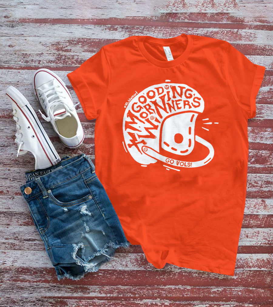Good Morning Winners Go Vols Football Helmet T-Shirt