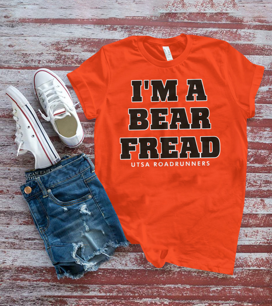 I'm A Bear Fread UTSA Roadrunners T-Shirt