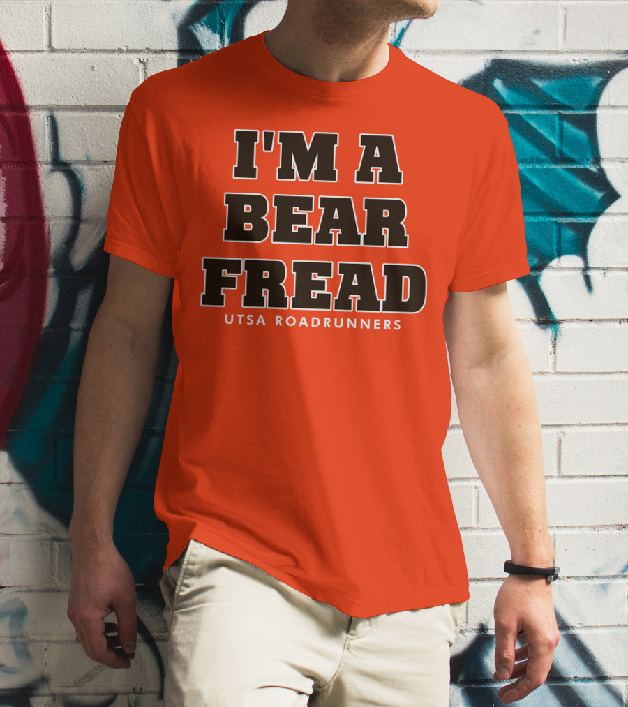 I'm A Bear Fread UTSA Roadrunners T-Shirt
