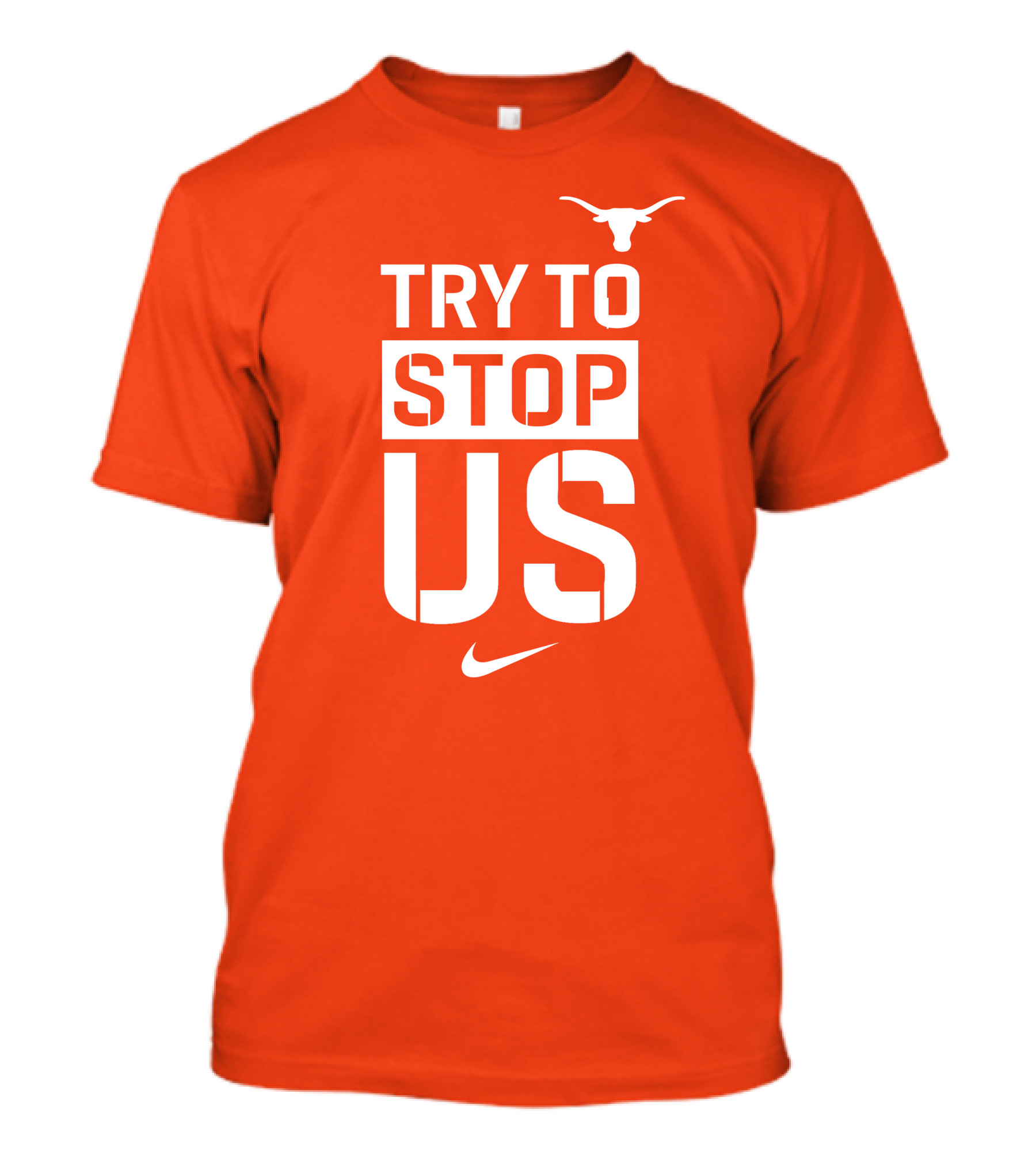 Texas Longhorns Try To Stop Us T-Shirt