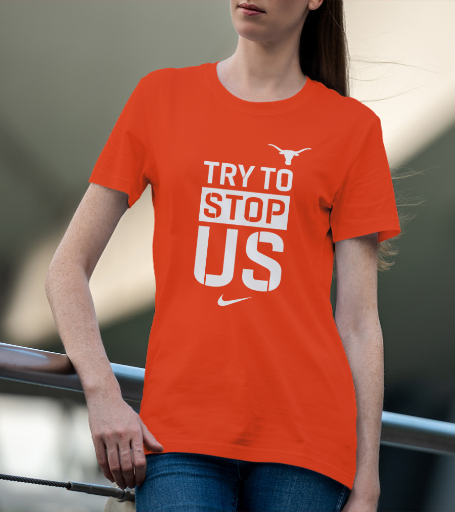 Texas Longhorns Try To Stop Us T-Shirt