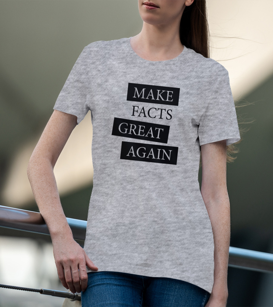 Chan-jo Jun Make Facts Great Again T-Shirt