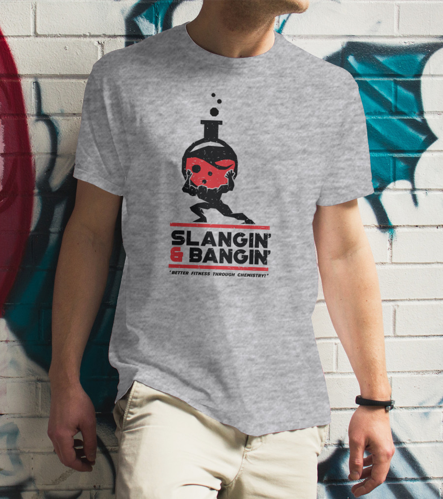 Slangin And Bangin Better Fitness Through Chemistry Weightlifting Flask T-Shirt