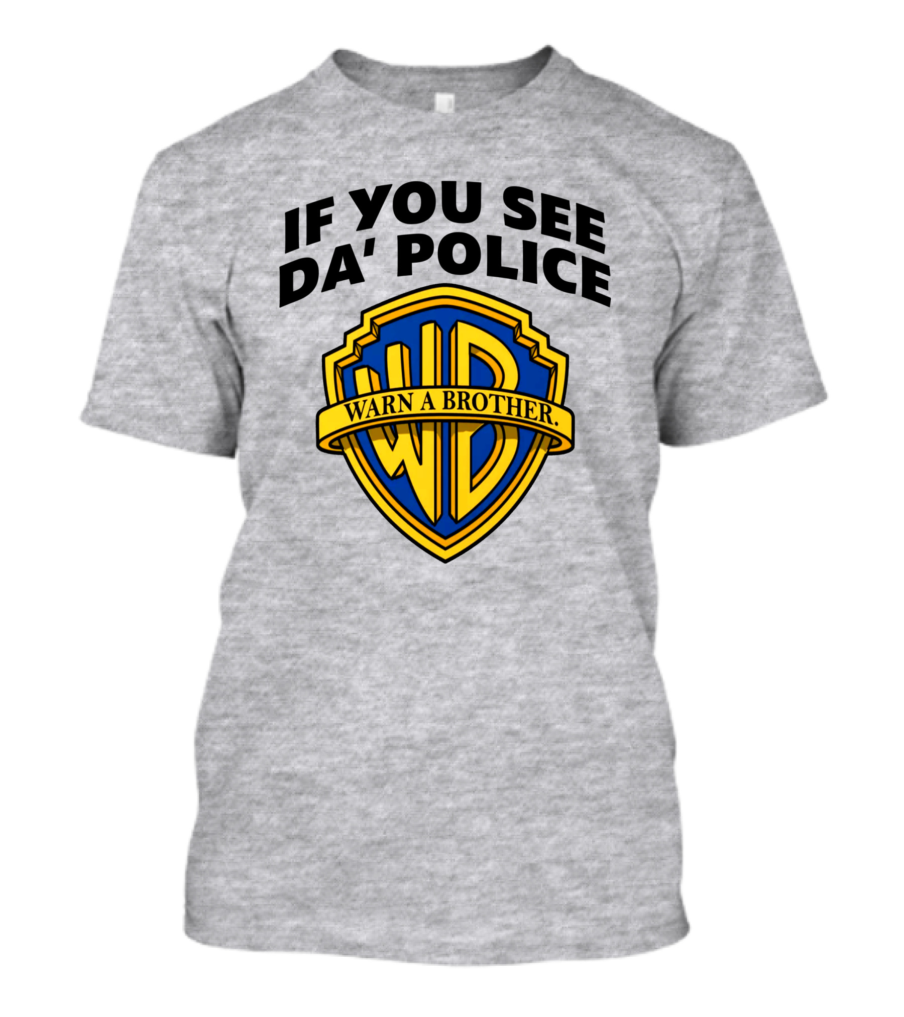 If You See Da Police Warn A Brother WB T-Shirt