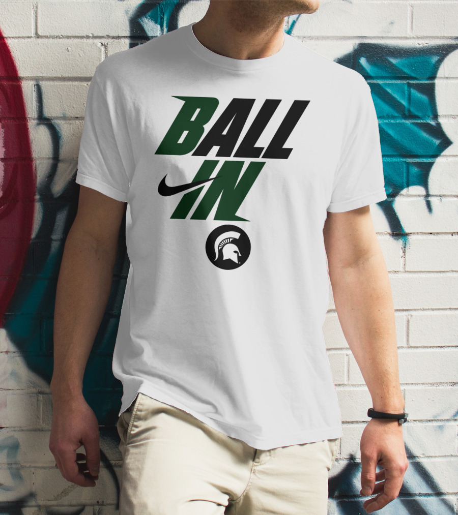 Ball In Michigan State Spartans T-Shirt