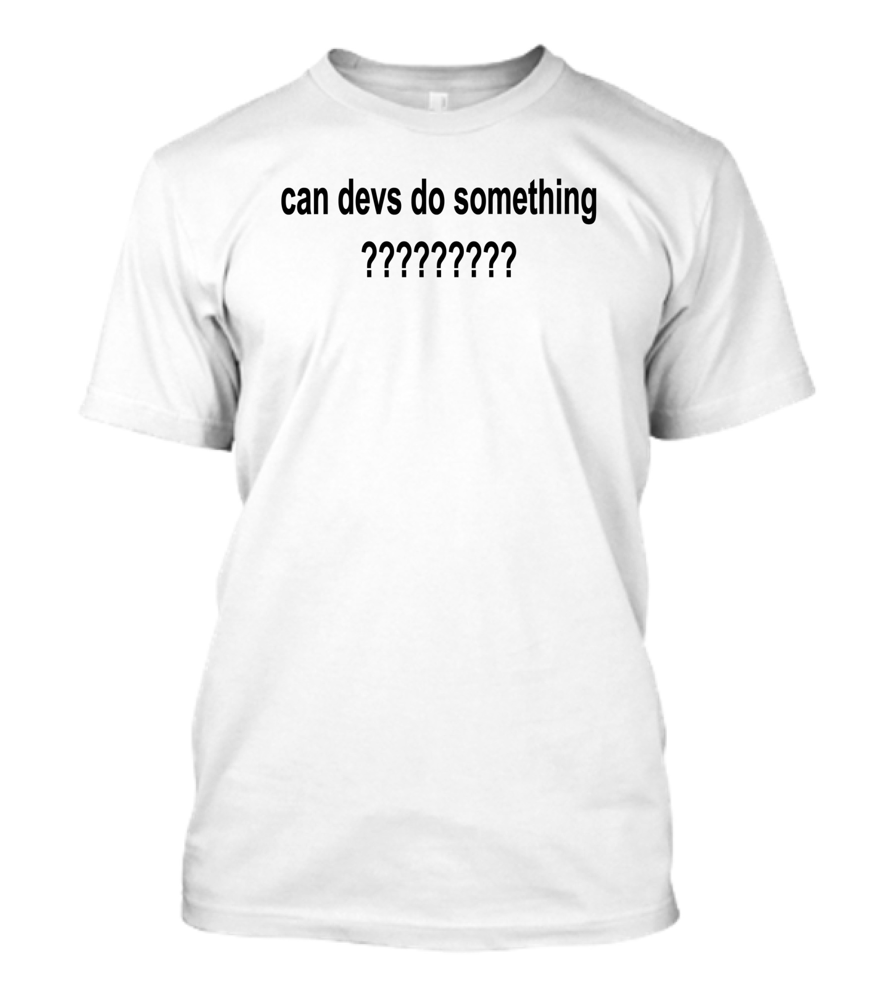 Can Devs Do Something ??????? Fitchinverse T-Shirt