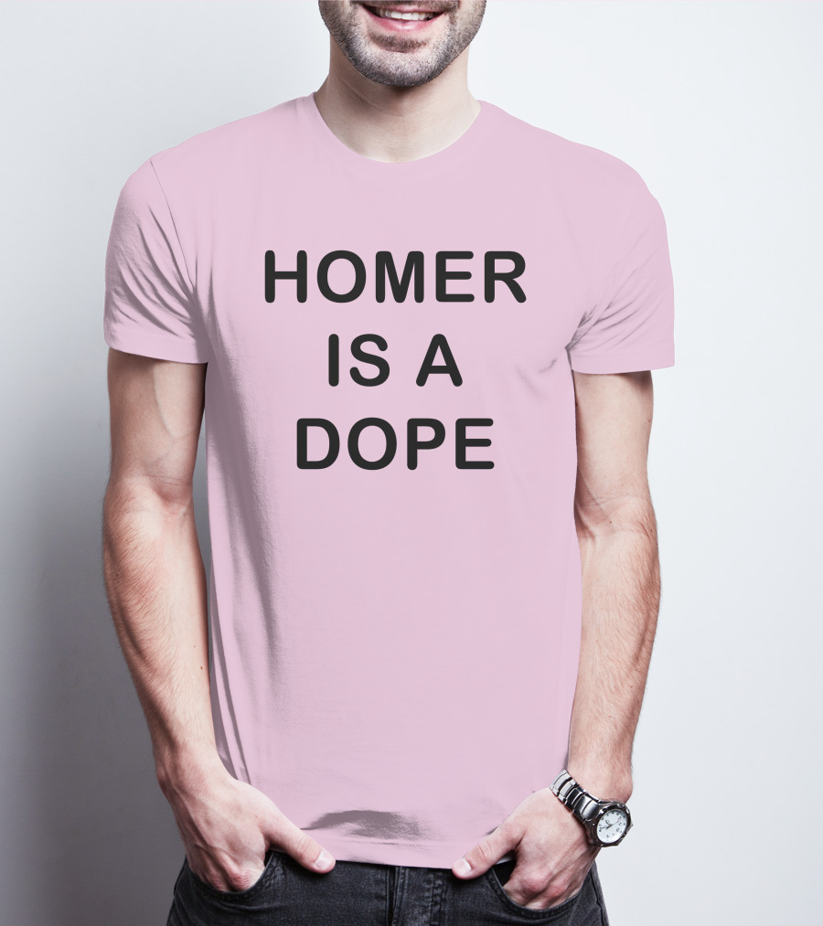 Dedicatedpsycho Homer Is A Dope T-Shirt