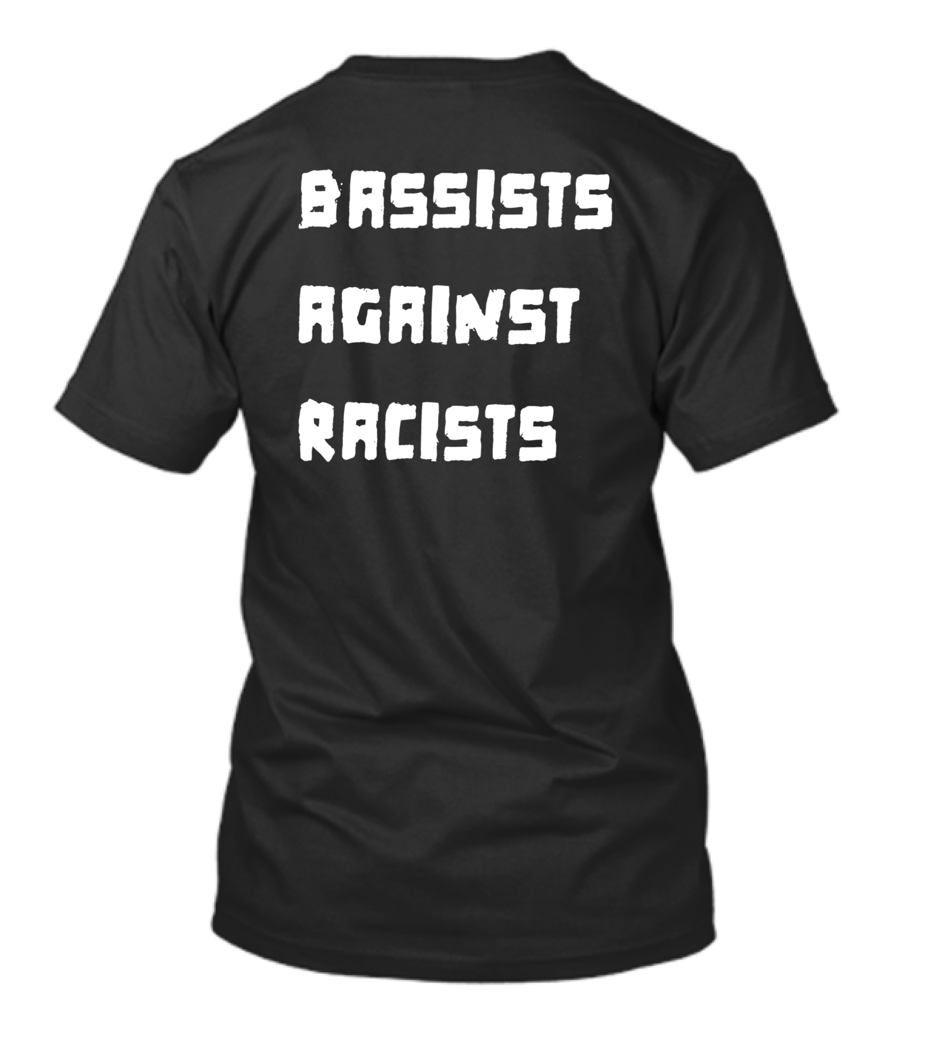 Shirtsthtgohard Bassists Against Racists T-Shirt