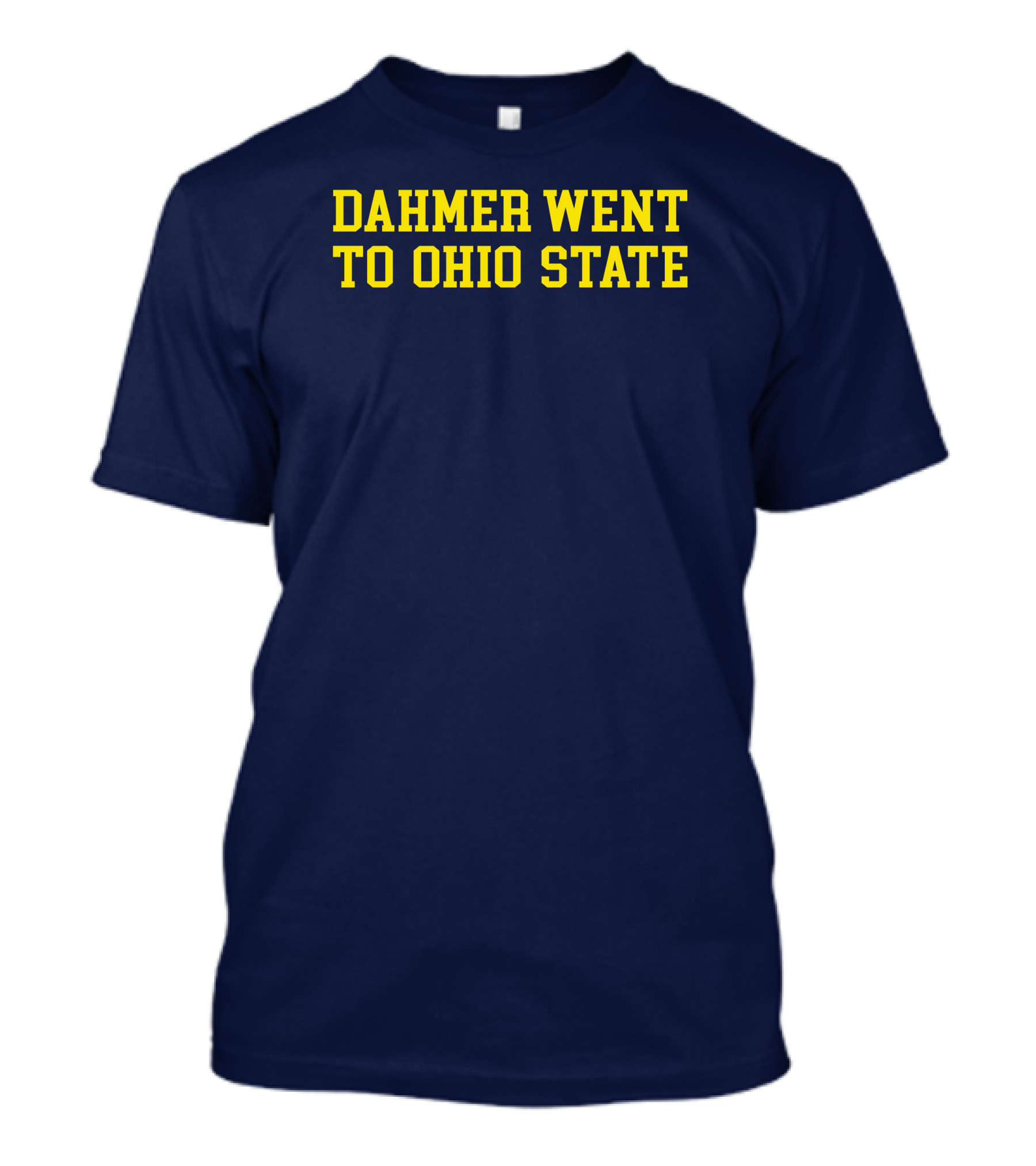 Stickradio Dahmer Went To Ohio State Navy T-Shirt