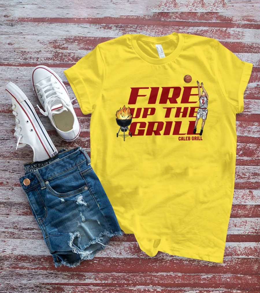 Fire Up The Grill Basketball Caleb Grill Cyclone Fanatic Store T-Shirt